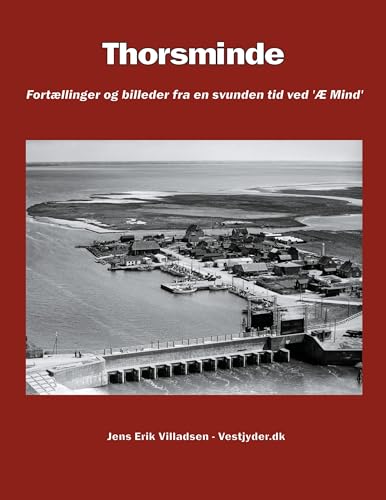 Thorsminde: Fortællinger og billeder fra en svunden tid ved "Æ Mind" von BoD – Books on Demand – Dänemark