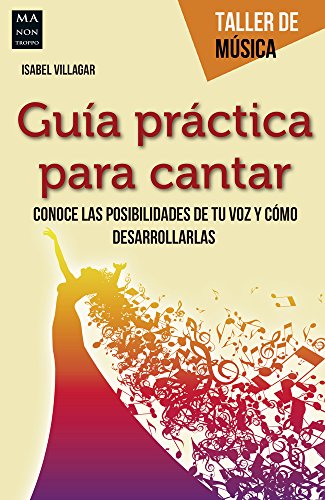 Guia Practica Para Cantar (Taller De Música) von Ma Non Troppo