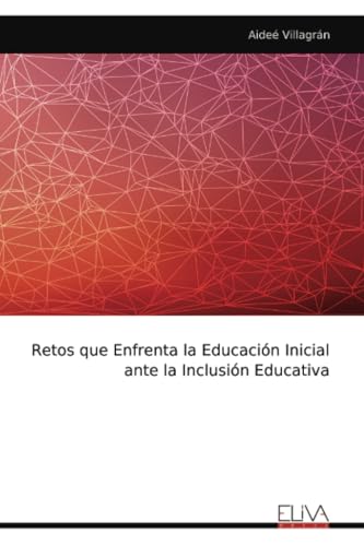 Retos que Enfrenta la Educación Inicial ante la Inclusión Educativa von Eliva Press