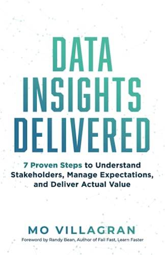 Data Insights Delivered: 7 Proven Steps to Understand Stakeholders, Manage Expectations, and Deliver Actual Value von Self Publishing