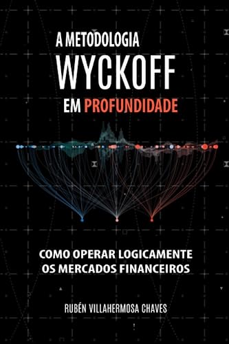 A Metodologia Wyckoff em Profundidade (Curso de Trading e Investimento: Análise Técnica Avançada, Band 2)