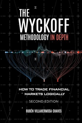 The Wyckoff Methodology in Depth: How to trade financial markets logically (Trading and Investing Course: Advanced Technical Analysis, Band 2) von Independently published