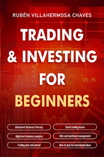 Trading and Investing for Beginners: Stock Trading Basics, High level Technical Analysis, Risk Management and Trading Psychology (Trading and Investing Course: Advanced Technical Analysis, Band 1) Trading and Investing for Beginners: Stock Trading Basics, High level Technical Analysis, Risk Management and Trading Psychology (Trading and Investing Course: Advanced Technical Analysis, Band 1) von Independently published