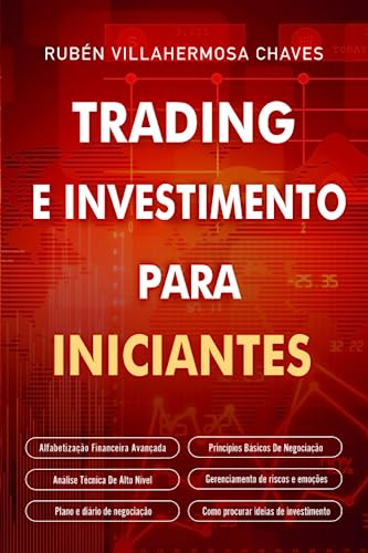 Trading e Investimento para iniciantes: Alfabetização Financeira Avançada, Princípios Básicos De Negociação De Ações, Análise Técnica De Alto Nível, ... Análise Técnica Avançada, Band 1) von Independently published