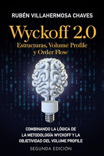 Wyckoff 2.0: Estructuras, Volume Profile y Order Flow (Curso de Trading e Inversión: Análisis Técnico avanzado, Band 3)