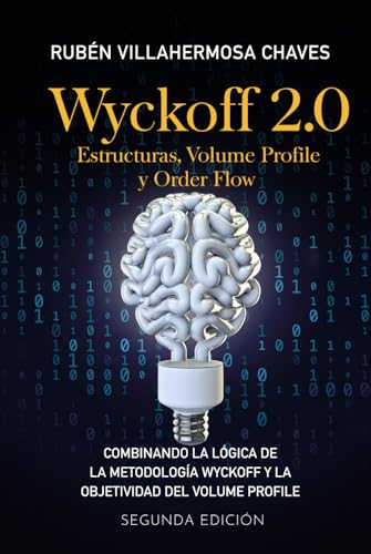 Wyckoff 2.0: Estructuras, Volume Profile y Order Flow (Curso de Trading e Inversión: Análisis Técnico avanzado, Band 3) von Independently published