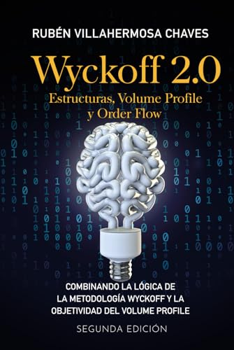 Wyckoff 2.0: Estructuras, Volume Profile y Order Flow (Curso de Trading e Inversión: Análisis Técnico avanzado, Band 3)