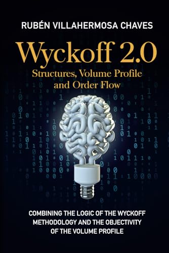 Wyckoff 2.0: Structures, Volume Profile and Order Flow (Trading and Investing Course: Advanced Technical Analysis, Band 3) Wyckoff 2.0: Structures, Volume Profile and Order Flow (Trading and Investing Course: Advanced Technical Analysis, Band 3) von Independently published