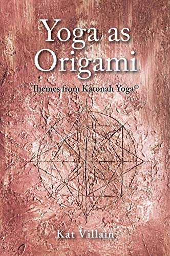 Yoga as Origami: Themes from Katonah Yoga von FriesenPress