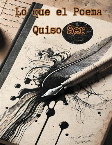 Lo que el Poema quiso ser:: Nacho Villalba Sin Bozal von BoD – Books on Demand – Spanien