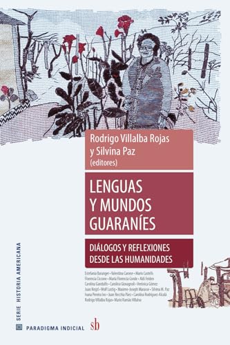 Lenguas y mundos guaraníes: Diálogos y reflexiones desde las humanidades (Paraguay contemporáneo, Band 8) von Sb editorial
