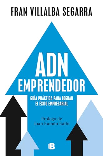 ADN emprendedor: Guía práctica para lograr el éxito empresarial (No ficción)
