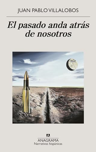 El pasado anda atrás de nosotros: Como Los Detectives Los Cobradores Los Ladrones (Narrativas hispánicas) von Editorial Anagrama