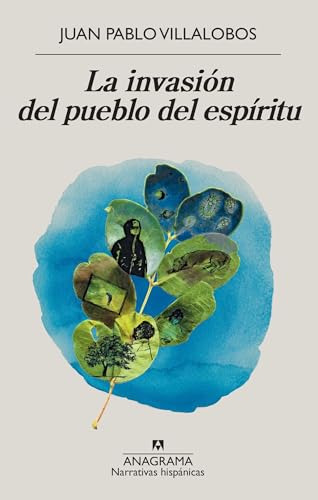 La Invasion del Pueblo del Espiritu (Narrativas hispánicas, Band 639) von ANAGRAMA