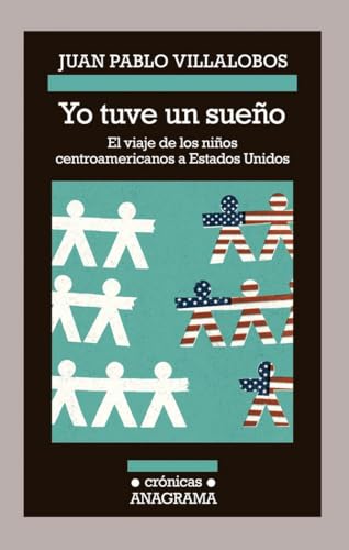 Yo Tuve Un Sueño: El Viaje De Los Ninos Centroamericanos a Estados Unidos (Crónicas, Band 118)