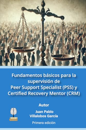 Fundamentos básicos para la supervisión de Peer Support Specialist (PSS) y Certified Recovery Center (CRM) von Latin X Recovery LLC