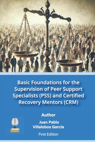 Basic Foundations for the Supervision of Peer Support Specialist (PSS) and Certified Recovery Mentors (CRM) von LATIN X RECOVERY LLC