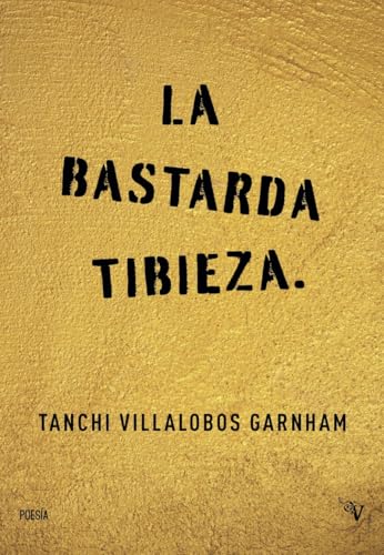 La bastarda tibieza (Valparaíso Poesía) von Valparaíso Ediciones