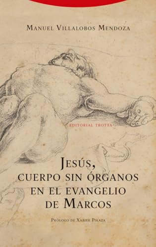 Jesús, cuerpo sin órganos en el evangelio de Marcos (Estructuras y Procesos. Religión) von Editorial Trotta, S.A.
