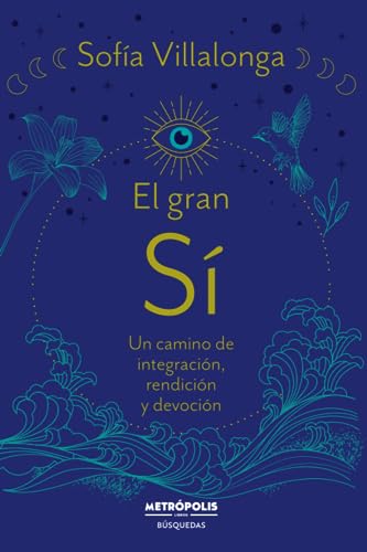 El gran SI: Un camino de integración, rendición y devoción