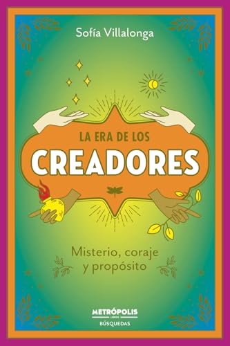 La Era de los Creadores: Misterio, coraje y propósito von Metrópolis