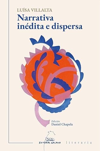 Narrativa inédita e dispersa (Literaria, Band 514) von EDITORIAL GALAXIA S.A.
