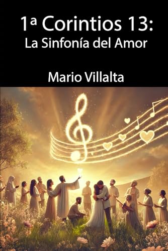 1ª Corintios 13: La Sinfonía del Amor 1ª Corintios 13: La Sinfonía del Amor von Independently published