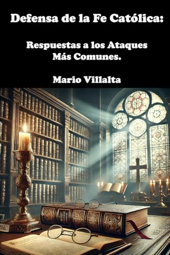 Defendiendo la Fe Católica: Respuestas a las Controversias más Comunes Defendiendo la Fe Católica: Respuestas a las Controversias más Comunes von Independently published
