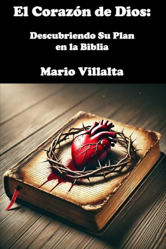El Corazón de Dios: Descubriendo Su Plan en la Biblia El Corazón de Dios: Descubriendo Su Plan en la Biblia von Independently published