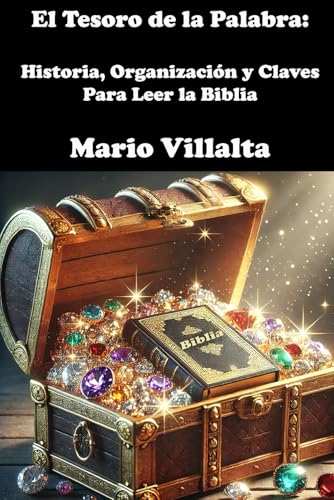 El Tesoro de la Palabra: Historia, Organización y Claves para Leer la Biblia El Tesoro de la Palabra: Historia, Organización y Claves para Leer la Biblia von Independently published
