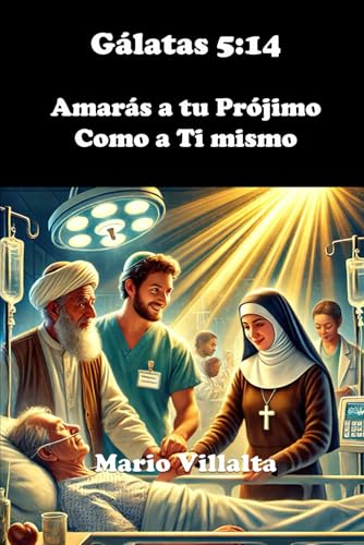 Gálatas 5:14: Amarás a Tu Prójimo Como a Ti Mismo Gálatas 5:14: Amarás a Tu Prójimo Como a Ti Mismo von Independently published