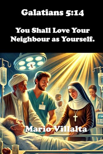 Galatians 5:14: You Shall Love Your Neighbour as Yourself. Galatians 5:14: You Shall Love Your Neighbour as Yourself. von Independently published