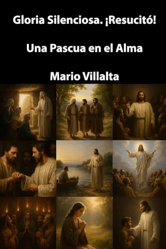 Gloria Silenciosa. ¡Resucitó!: Una Pascua en el Alma Gloria Silenciosa. ¡Resucitó!: Una Pascua en el Alma von Independently published