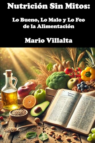 Nutrición Sin Mitos: Lo Bueno, Lo Malo y Lo Feo de la Alimentación Nutrición Sin Mitos: Lo Bueno, Lo Malo y Lo Feo de la Alimentación von Independently published