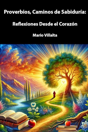 Proverbios, Caminos de Sabiduría:: Reflexiones desde el Corazón Proverbios, Caminos de Sabiduría:: Reflexiones desde el Corazón von Independently published