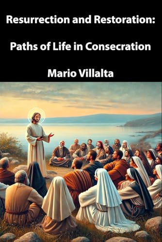 Resurrection and Restoration: Paths of Life in Consecration Resurrection and Restoration: Paths of Life in Consecration von Independently published