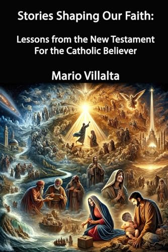 Stories Shaping Our Faith: New Testament Lessons for the Catholic Believer Vol. 1 Stories Shaping Our Faith: New Testament Lessons for the Catholic Believer Vol. 1 von Independently published