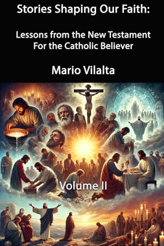 Stories Shaping Our Faith: New Testament Lessons for the Catholic Believer Volume II Stories Shaping Our Faith: New Testament Lessons for the Catholic Believer Volume II von Independently published