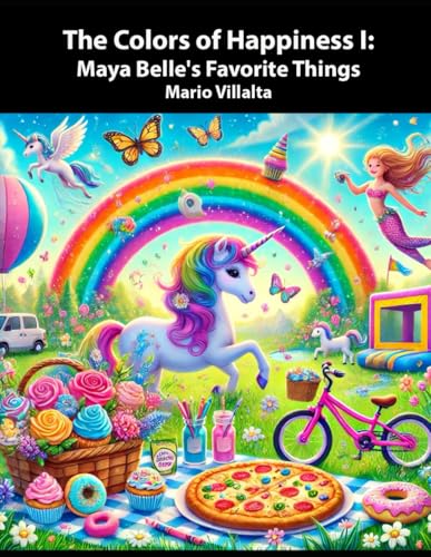 The Colors of Happiness I: Maya Belle's Favorite Things The Colors of Happiness I: Maya Belle's Favorite Things von Independently published