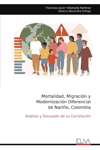 Mortalidad, Migración y Modernización Diferencial de Nariño, Colombia: Análisis y Discusión de su Correlación Mortalidad, Migración y Modernización Diferencial de Nariño, Colombia: Análisis y Discusión de su Correlación von Eliva Press