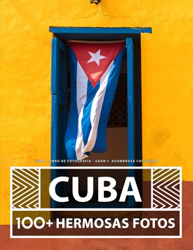 Cuba - Libro De Fotografía - Gran y Asombrosa Colección: 100 Hermosas Fotos En Este Fantástico Libro De Fotos DeCuba - Para Niños y Adultos Cuba - Libro De Fotografía - Gran y Asombrosa Colección: 100 Hermosas Fotos En Este Fantástico Libro De Fotos DeCuba - Para Niños y Adultos