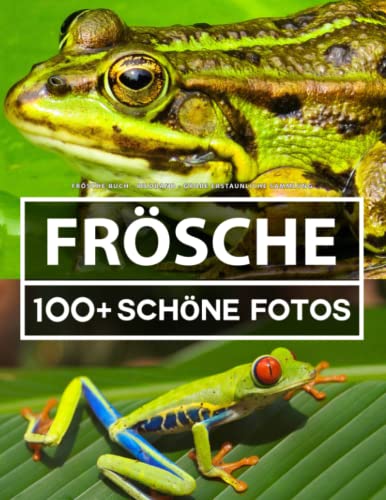 Frösche Buch - Bildband - Große Erstaunliche Sammlung: 100 Wunderschöne Bildern - Für Kinder und Erwachsene Frösche Buch - Bildband - Große Erstaunliche Sammlung: 100 Wunderschöne Bildern - Für Kinder und Erwachsene
