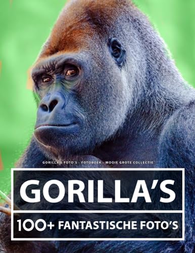 Gorilla's Foto's - Fotoboek - Mooie Grote Collectie: 100+ Geweldige Afbeeldingen - Voor Kinderen En Volwassenen Gorilla's Foto's - Fotoboek - Mooie Grote Collectie: 100+ Geweldige Afbeeldingen - Voor Kinderen En Volwassenen von Independently published