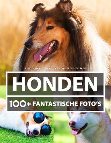 Honden Foto's - Fotoboek - Mooie Grote Collectie: 100+ Geweldige Afbeeldingen - Voor Kinderen En Volwassenen Honden Foto's - Fotoboek - Mooie Grote Collectie: 100+ Geweldige Afbeeldingen - Voor Kinderen En Volwassenen von Independently published