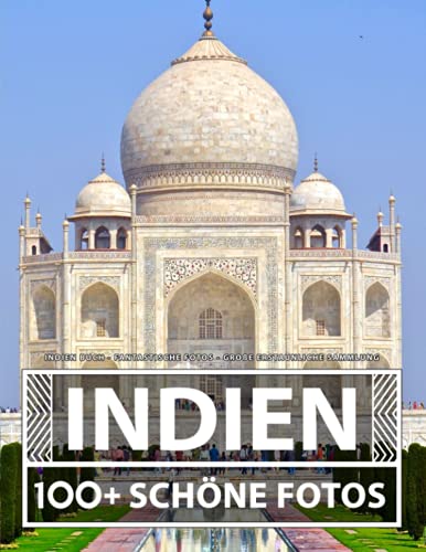 Indien Buch - Fantastische Fotos - Große Erstaunliche Sammlung: 100 Wunderschöne Bildern - Für Kinder und Erwachsene Indien Buch - Fantastische Fotos - Große Erstaunliche Sammlung: 100 Wunderschöne Bildern - Für Kinder und Erwachsene