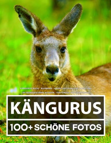 Kängurus Buch - Bildband - Große Erstaunliche Sammlung: 100 Wunderschöne Bildern - Für Kinder und Erwachsene Kängurus Buch - Bildband - Große Erstaunliche Sammlung: 100 Wunderschöne Bildern - Für Kinder und Erwachsene von Independently published