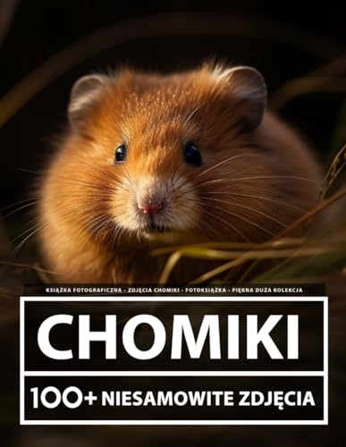 Książka Fotograficzna - Zdjęcia Chomiki - Fotoksiążka - Piękna Duża Kolekcja - 100+ Niesamowitych Obrazów - Dla Dzieci I Dorosłych Książka Fotograficzna - Zdjęcia Chomiki - Fotoksiążka - Piękna Duża Kolekcja - 100+ Niesamowitych Obrazów - Dla Dzieci I Dorosłych von Independently published