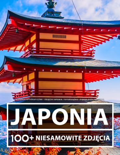 Książka Fotograficzna - Zdjęcia Japonia - Fotoksiążka - Piękna Duża Kolekcja: 100+ Niesamowitych Obrazów - Dla Dzieci I Dorosłych Książka Fotograficzna - Zdjęcia Japonia - Fotoksiążka - Piękna Duża Kolekcja: 100+ Niesamowitych Obrazów - Dla Dzieci I Dorosłych von Independently published