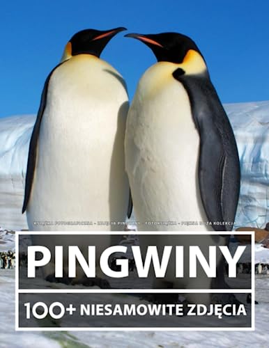 Książka Fotograficzna - Zdjęcia Pingwiny - Piękna Duża Kolekcja: 100+ Niesamowitych Obrazów - Dla Dzieci I Dorosłych Książka Fotograficzna - Zdjęcia Pingwiny - Piękna Duża Kolekcja: 100+ Niesamowitych Obrazów - Dla Dzieci I Dorosłych von Independently published