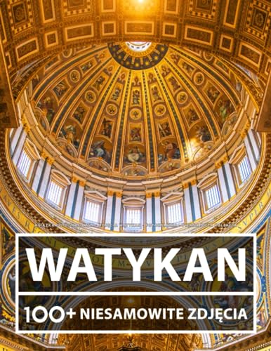 Książka Fotograficzna - Zdjęcia Watykan - Fotoksiążka - Piękna Duża Kolekcja: 100+ Niesamowitych Obrazów - Dla Dzieci I Dorosłych Książka Fotograficzna - Zdjęcia Watykan - Fotoksiążka - Piękna Duża Kolekcja: 100+ Niesamowitych Obrazów - Dla Dzieci I Dorosłych